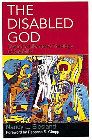 The Disabled God: Toward a Liberatory Theology of Disability
