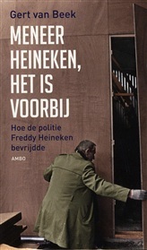Meneer Heineken, het is voorbij: hoe de politie Freddy Heineken bevrijdde