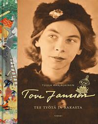 Tove Jansson – Tee työtä ja rakasta
