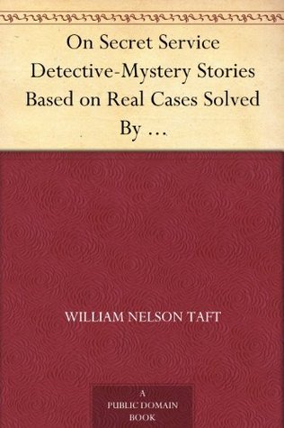 On Secret Service Detective-Mystery Stories Based on Real Cases Solved By Government Agents