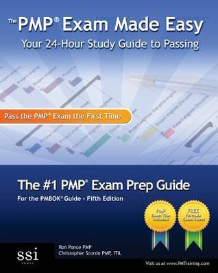 The Pmp Exam Made Easy: Your 24-Hour Study Guide to Passing by Ron ...
