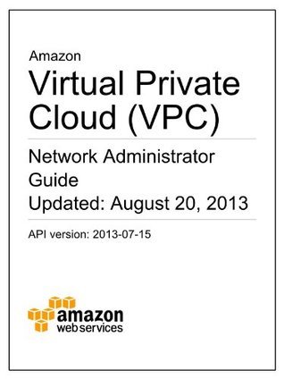 Amazon Virtual Private Cloud (VPC) Network Administrator Guide by ...