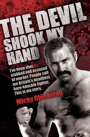 The Devil Shook My Hand - I've Been Shot, Stabbed and Accused of Murder. People Call Me Britain's Deadliest Bare-Knuckle Fighter. This is My Story: I've ... Bare-knuckle Fighter. This is My Story.