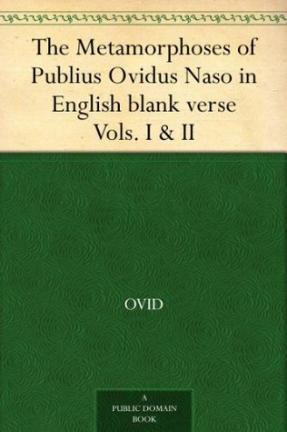 The Metamorphoses of Publius Ovidus Naso in English blank verse Vols. I & II book cover