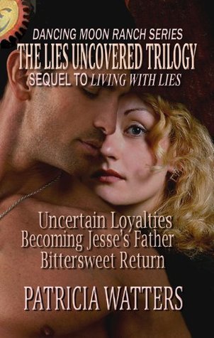 The Lies Uncovered : Books 4, 5 and 6 Dancing Moon Ranch Family Saga