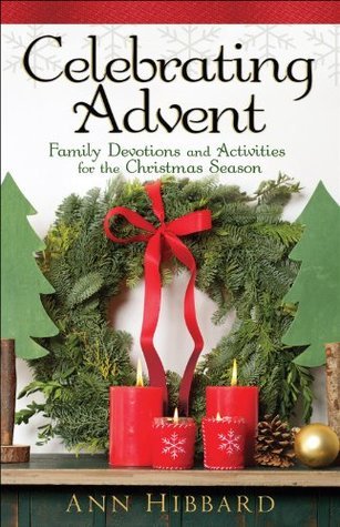Celebrating Advent: Family Devotions and Activities for the Christmas ...