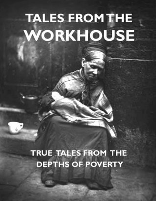 Tales from the Workhouse