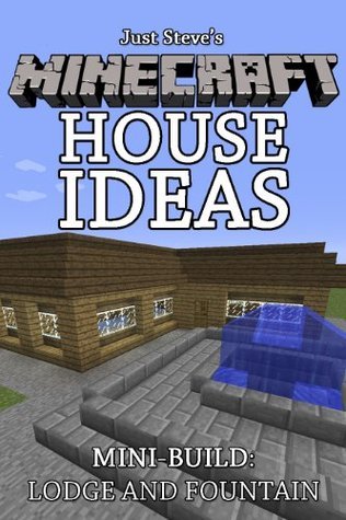 Minecraft House Ideas - Mini Build: Lodge and Fountain by Just Steve ...