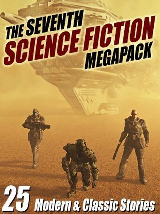 The Seventh Science Fiction MEGAPACK ®: 25 Modern and Classic Stories