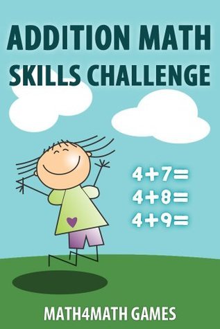 Addition Math Skills Challenge by Math4Math Games | Goodreads