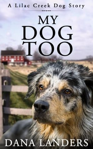 My Dog Too : A Lilac Creek Dog Story
