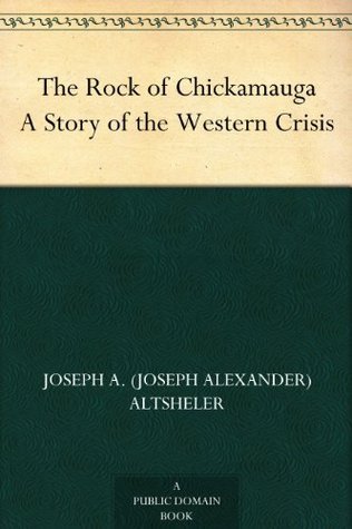 The Rock of Chickamauga A Story of the Western Crisis
