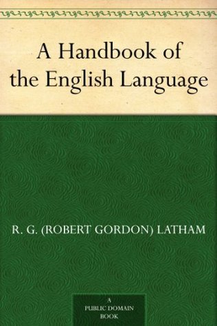 Langraph Book A Handbook of the English Language by Robert Gordon Latham | Goodreads