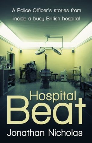 Hospital Beat – A Police Officer’s stories from inside a busy British hospital