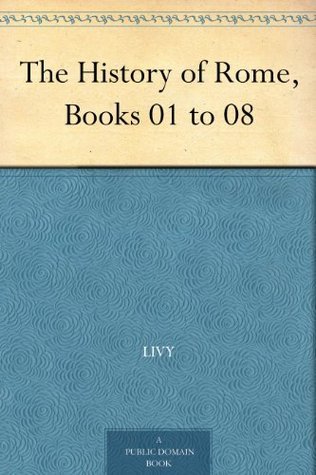 The History of Rome, Books 01 to 08 book cover