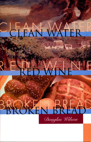 Clean Water, Red Wine, Broken Bread book cover