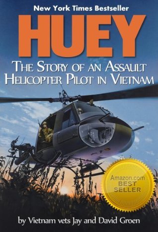 Huey: The Story of a Helicopter Assault Pilot in Vietnam