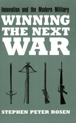 Winning the Next War: Innovation and the Modern Military