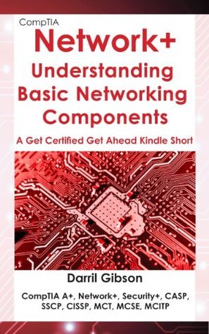 CompTIA Network+ Basic Networking Components: Get Certified Get Ahead ...