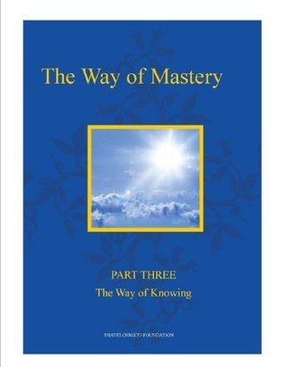 The Way of Mastery ~ Part Three: The Way of Knowing