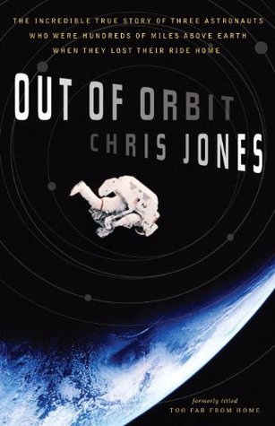 Out of Orbit: The Incredible True Story of Three Astronauts Who Were Hundreds of Miles Above Earth When They Lost Their Ride Home