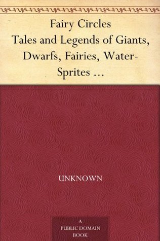 Fairy Circles Tales and Legends of Giants, Dwarfs, Fairies, Water ...