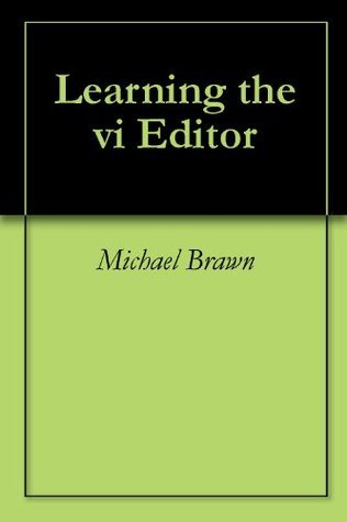 Vi Book Learning the vi Editor by Michael Brawn | Goodreads