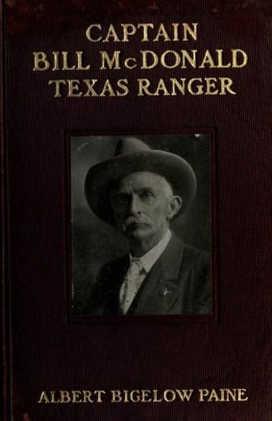 Captain Bill McDonald, Texas Tanger; A Story of Frontier Reform - Scholar's Choice Edition by Albert Bigelow Paine book cover