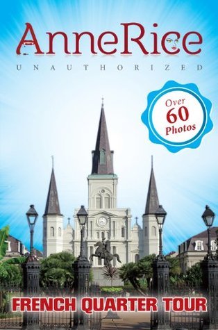 Anne Rice's Unauthorized French Quarter Tour book cover