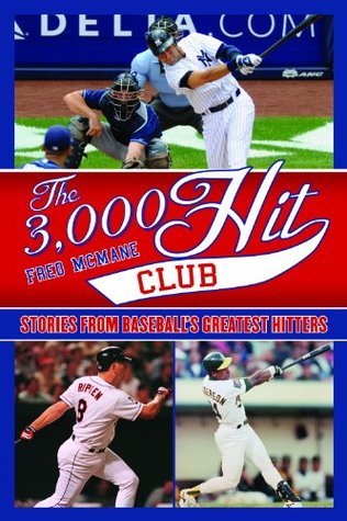 The 3,000 Hit Club: Stories of Baseball's Greatest Hitters