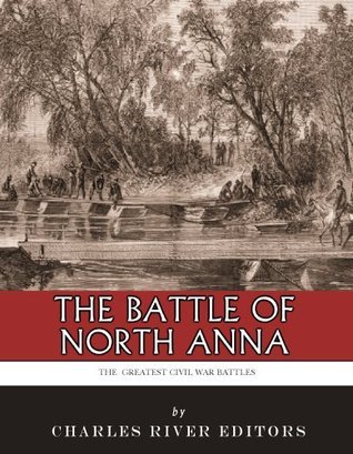 The Greatest Civil War Battles: The Battle of North Anna by Charles ...