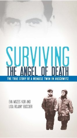 Surviving the Angel of Death: The True Story of a Mengele Twin in Auschwitz