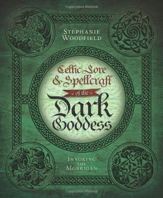 Celtic Lore & Spellcraft of the Dark Goddess: Invoking the Morrigan