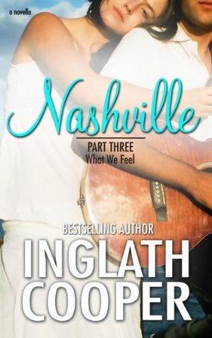 What We Feel (Nashville, #3) by Inglath Cooper | Goodreads