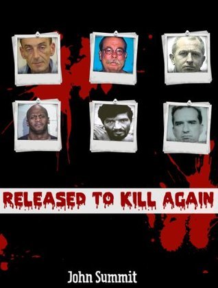 Released To Kill Again The Stories Of 7 Criminals Convicted Of Murder