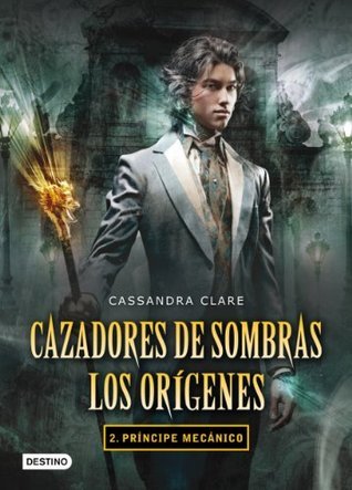 Príncipe mecánico (Cazadores de sombras: los orígenes, #2)