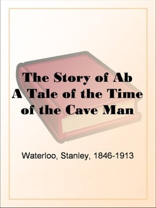 The Story of Ab A Tale of the Time of the Cave Man book cover