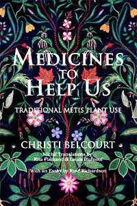 Medicines to Help Us Traditional Metis Plant Use