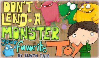 Don't Lend A Monster Your Favorite Toy