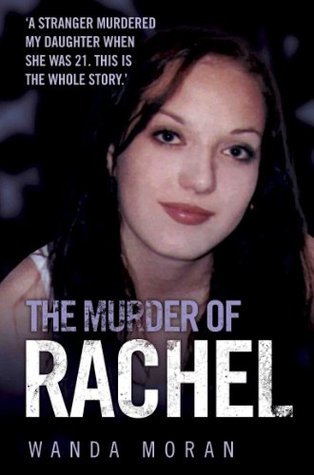 The Murder of Rachel: A Stranger Murdered My Daughter When She Was 21. This is the Whole Story