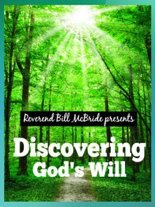 Discovering God's Will: Understanding the Bible on Gods Will - What God Promises For You, His Purpose For Your Life & Professional growth: God Has a Plan and Calling For You