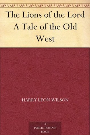 The Lions of the Lord A Tale of the Old West