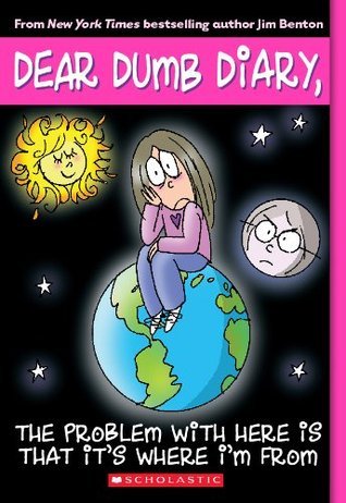 The Problem with Here Is That It's Where I'm From (Dear Dumb Diary, #6)