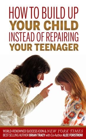 How to Build Up Your Child Instead of Repairing Your Teenager book cover