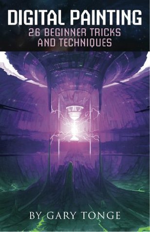 Digital Painting, 26 Beginner Tricks and Techniques by Gary Tonge ...