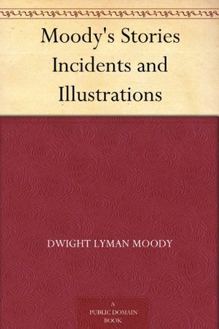 Moody's Stories Incidents and Illustrations book cover