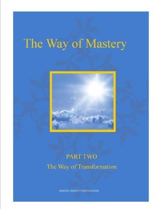 The Way of Mastery ~ Part Two: The Way of Transformation