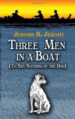 Three Men in a Boat (To Say Nothing of the Dog) (Three Men #1)