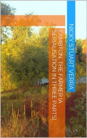 Lambton, the Farmer [A serialisation in three parts] by Nicky Stuart ...