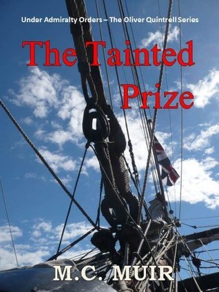 The Tainted Prize: Under Admiralty Orders - The Oliver Quintrell Series - Book 2
